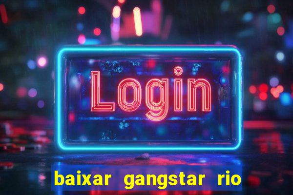 baixar gangstar rio cidade dos santos java